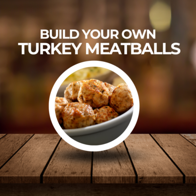 BYO Turkey Meatballs